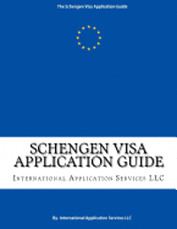 International Application Services - Schengen Visa Application Guide: The DIY Schengen Visa Application Kit, Häftad