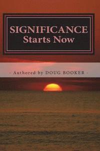 bokomslag SIGNIFICANCE Starts Now: ...How We Live Our Lives Matters!