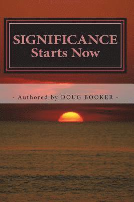 SIGNIFICANCE Starts Now: ...How We Live Our Lives Matters! 1