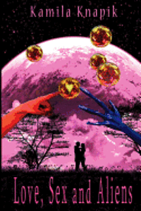 Kamila Knapik - Love, Sex and Aliens, Häftad