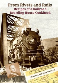bokomslag From Rivets and Rails: Recipes of a Railroad Boarding House Cookbook