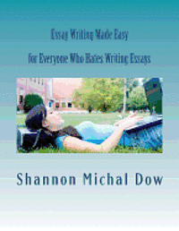 bokomslag Essay Writing Made Easy: for Everyone Who Hates to Write Essays