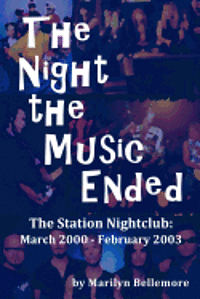 bokomslag The Night the Music Ended: The Station Nightclub: March 2000 - February 2003