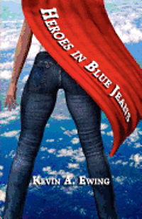 Kevin A. Ewing - Heroes in Blue Jeans, Häftad