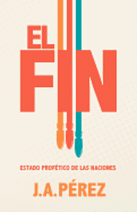 El Fin: Estado Profetico de las Naciones 1