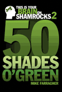 bokomslag This is your Brain on Shamrocks 2: 50 Shades o' Green