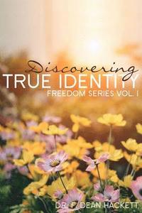 bokomslag Discovering True Identity: A Believer's Position in Christ