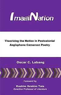 bokomslag ImagiNation: Theorizing the Nation in Postcolonial Anglophone Cameroon Poetry