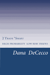 2 Trade Smart: High Probability / Low Risk Trading 1