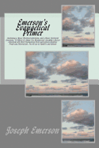 bokomslag Emerson's Evangelical Primer: Containing a Minor Doctrinal Catechism; and a Minor Historical Catechism, To Which Is Added The Westminister Assembly'