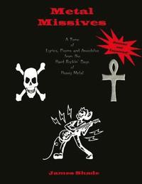 bokomslag Metal Missives: A Tome of Lyrics, Poems and Anecdotes from the Hard Rockin Days of Heavy Metal