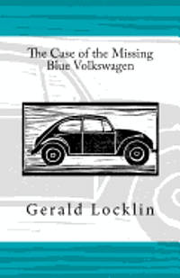 Gerald Locklin - The Case of the Missing Blue Volkswagen, Häftad