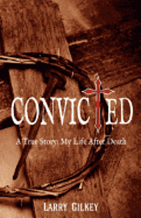 bokomslag Convicted: A True Story: My Life After Death