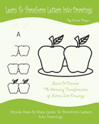 bokomslag Learn To Transform Letters Into Drawings: Learn & Discover The Amazing Transformation of Letters Into Drawings
