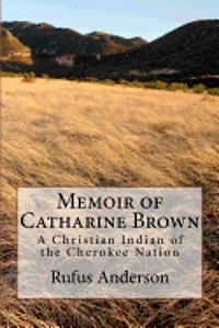 bokomslag Memoir of Catharine Brown: A Christian Indian of the Cherokee Nation