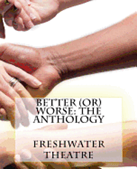 Better (or) Worse: An Anthology 1