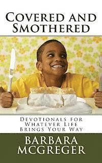 Barbara McGreger - Covered and Smothered: Devotionals for Whatever Life Brings Your Way, Häftad