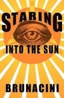 Nick Brunacini - Staring into the Sun, Häftad