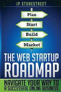 bokomslag The Web Startup Roadmap: Navigate Your Way to a Successful Online Business