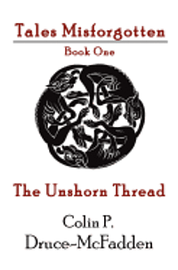 Colin P. Druce-McFadden - The Unshorn Thread, Häftad