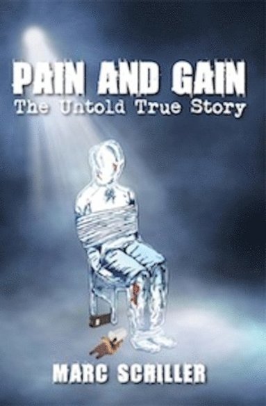 bokomslag Pain and Gain-The Untold True Story