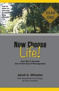 bokomslag Now Choose Life!: One Man's Journey Out of the Grip of Pornography