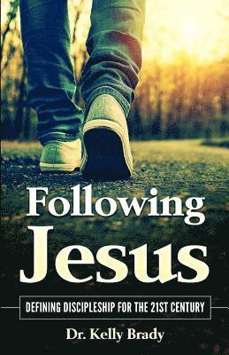 bokomslag Following Jesus: Defining Discipleship for the 21st Century