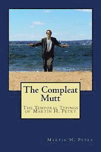 bokomslag The Compleat Mutt: The Temporal Typings of Martin H. Petry