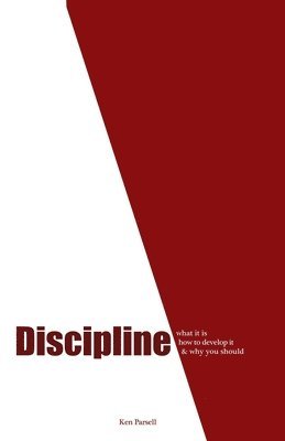 bokomslag Discipline: What it is, how to develop it, and why you should