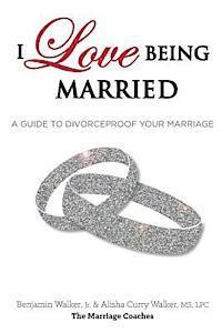 bokomslag I Love Being Married: A Guide to Divorceproof Your Marriage