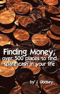 J. Godsey - Finding Money: over 500 places to find spare cash in your life., Häftad