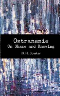 Ostranenie: On Shame and Knowing 1