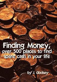 J. Godsey - Finding Money: over 500 places to find spare cash in your life, Häftad