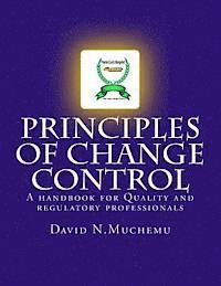 bokomslag Principles of change control: A handbook for Quality and regulatory professionals