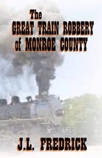 bokomslag The Great Train Robbery of Monroe County