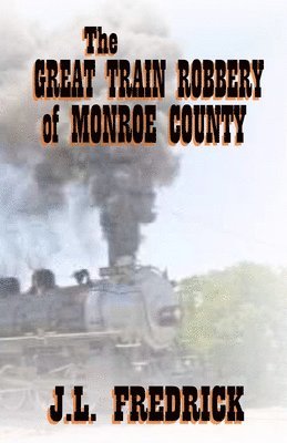 The Great Train Robbery of Monroe County 1