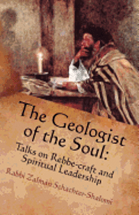 bokomslag The Geologist of the Soul: Talks on Rebbe-craft and Spiritual Leadership