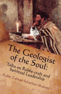Zalman Schachter-Shalomi - The Geologist of the Soul: Talks on Rebbe-craft and Spiritual Leadership, Häftad