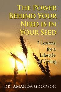 bokomslag The Power Behind Your Need is in Your Seed: 7 Lessons for a Lifestyle of Giving