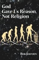 bokomslag God Gave Us Reason, Not Religion