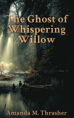 bokomslag The Ghost of Whispering Willow