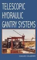 David Duerr - Telescopic Hydraulic Gantry Systems, Inbunden