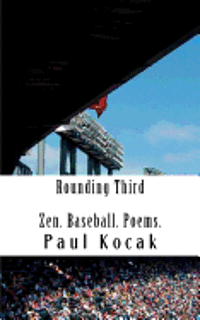 bokomslag Rounding Third: Zen. Baseball. Poems.