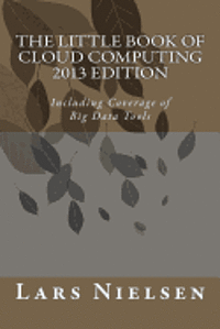 bokomslag The Little Book of Cloud Computing, 2013 Edition: Including Coverage of Big Data Tools
