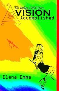 Vision Accomplished: The Indigo Child Story 1