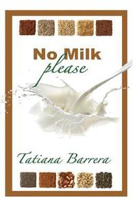 bokomslag No Milk, Please: An Invitation to Explore Milk Alternatives