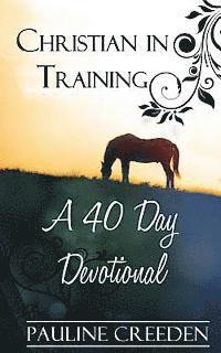 bokomslag Christian In Training: A 40 Day Devotional
