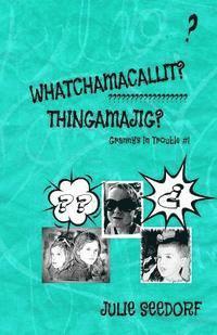 bokomslag Whatchamacallit, Thingamajig