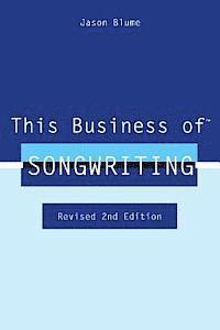 bokomslag This Business of Songwriting: Revised 2nd Edition