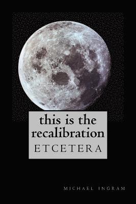 This Is The Recalibration: etcetera 1
